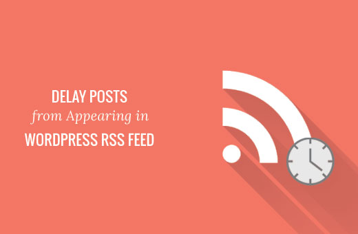 Cómo retrasar la publicación de publicaciones en WordPress RSS Feed 